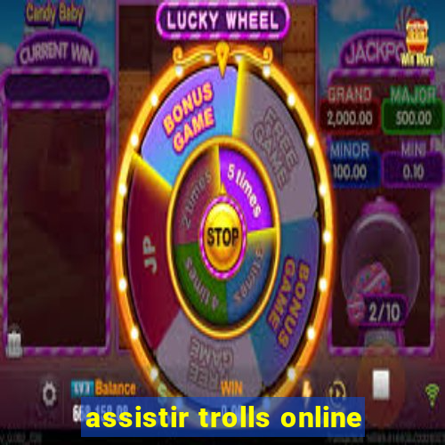 assistir trolls online